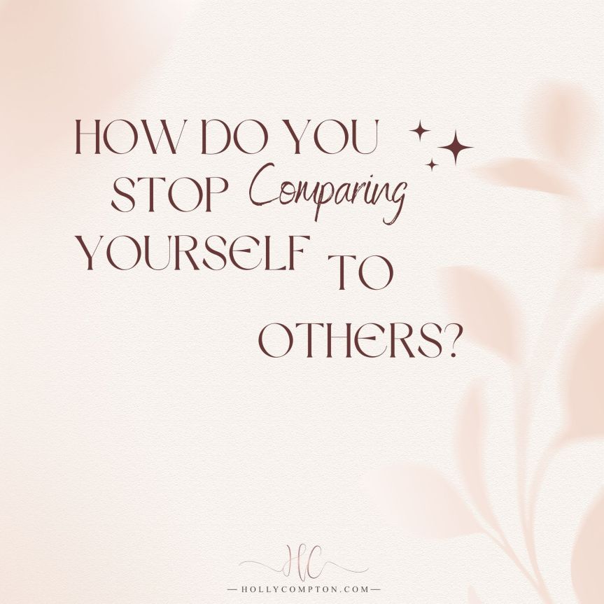 End the Comparison Game: How&nbsp;To